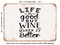 DECORATIVE METAL SIGN - Life is Good But Wine Makes It Better - Vintage Rusty Look